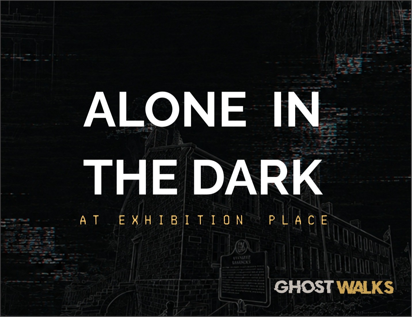 Alone in the Dark: Stanley Barracks at Exhibition Place event