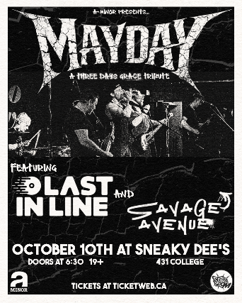 MAYDAY (Three Days Grace Tribute) w/ Savage Avenue (80s hard rock tribute) & Last In Line (Pop Punk Tribute) event